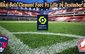 Prediksi Bola Clermont Foot Vs Lille 29 Desember 2022