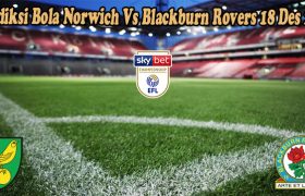 Prediksi Bola Norwich Vs Blackburn Rovers 18 Des 2022