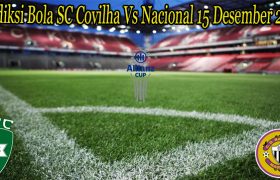 Prediksi Bola SC Covilha Vs Nacional 15 Desember 2022