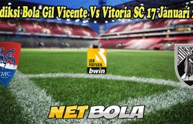 Prediksi Bola Gil Vicente Vs Vitoria SC 17 Januari 2023