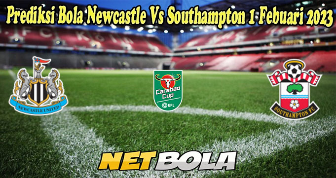 Prediksi Bola Newcastle Vs Southampton 1 Febuari 2023