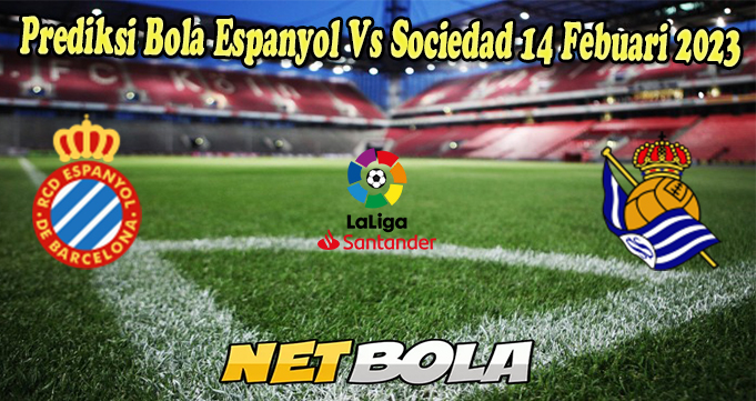 Prediksi Bola Espanyol Vs Sociedad 14 Febuari 2023