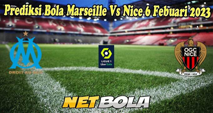 Prediksi Bola Marseille Vs Nice 6 Febuari 2023