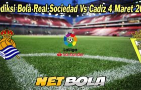 Prediksi Bola Real Sociedad Vs Cadiz 4 Maret 2023