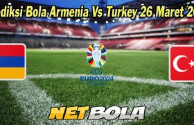 Prediksi Bola Armenia Vs Turkey 26 Maret 2023
