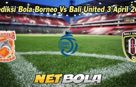Prediksi Bola Borneo Vs Bali United 3 April 2023