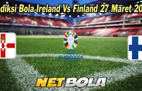 Prediksi Bola Northem Ireland Vs Finland 27 Maret 2023