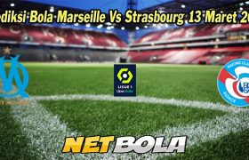 Prediksi Bola Marseille Vs Strasbourg 13 Maret 2023