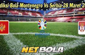 Prediksi Bola Montenegro Vs Serbia 28 Maret 2023
