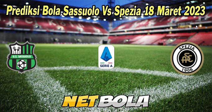 Prediksi Bola Sassuolo Vs Spezia 18 Maret 2023