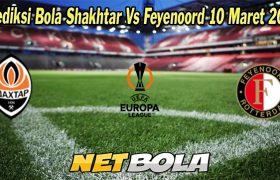 Prediksi Bola Shakhtar Vs Feyenoord 10 Maret 2023