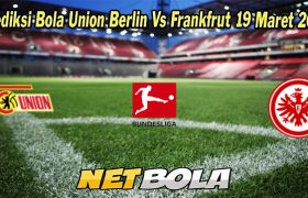 Prediksi Bola Union Berlin Vs Frankfrut 19 Maret 2023