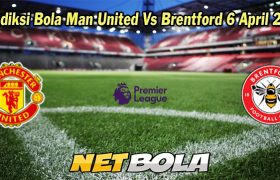 Prediksi Bola Man United Vs Brentford 6 April 2023