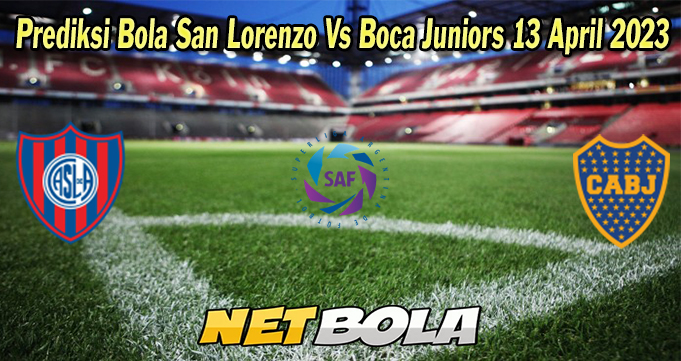 Prediksi Bola San Lorenzo Vs Boca Juniors 13 April 2023