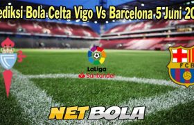 Prediksi Bola Celta Vigo Vs Barcelona 5 Juni 2023