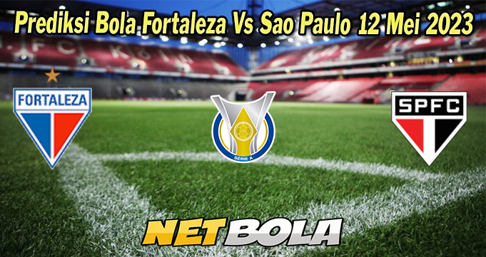 Prediksi Bola Fortaleza Vs Sao Paulo 12 Mei 2023