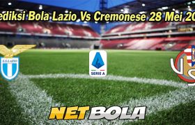 Prediksi Bola Lazio Vs Cremonese 28 Mei 2023