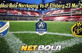 Prediksi Bola Norrkoping Vs IF Elfsborg 23 Mei 2023