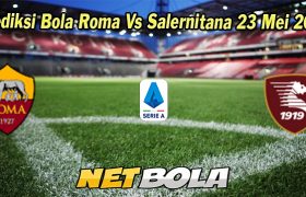 Prediksi Bola Roma Vs Salernitana 23 Mei 2023
