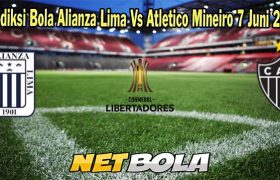 Prediksi Bola Alianza Lima Vs Atletico Mineiro 7 Juni 2023