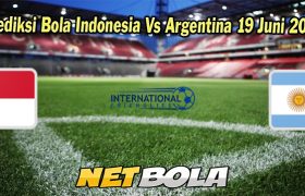 Prediksi Bola Indonesia Vs Argentina 19 Juni 2023