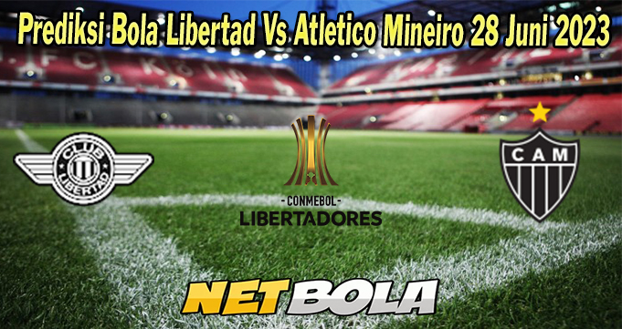 Prediksi Bola Libertad Vs Atletico Mineiro 28 Juni 2023