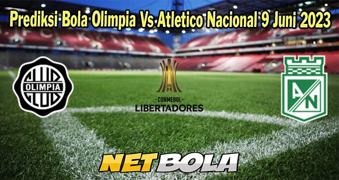 Prediksi Bola Olimpia Vs Atletico Nacional 9 Juni 2023