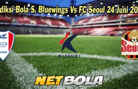 Prediksi Bola S. Bluewings Vs FC Seoul 24 Juni 2023