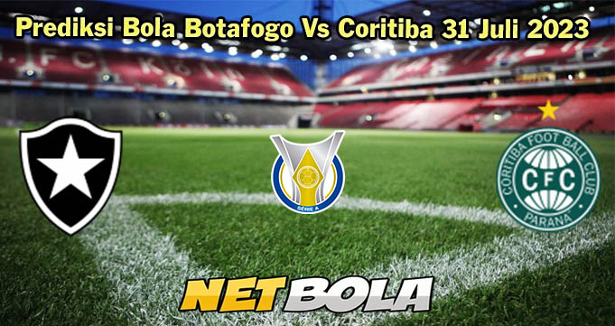 Prediksi Bola Botafogo Vs Coritiba 31 Juli 2023
