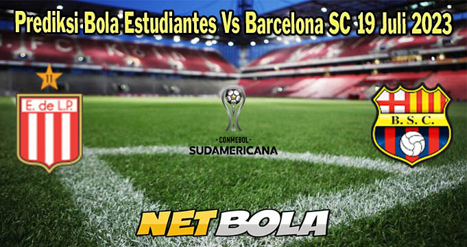 Prediksi Bola Estudiantes Vs Barcelona SC 19 Juli 2023