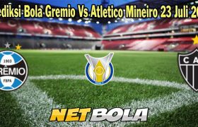 Prediksi Bola Gremio Vs Atletico Mineiro 23 Juli 2023