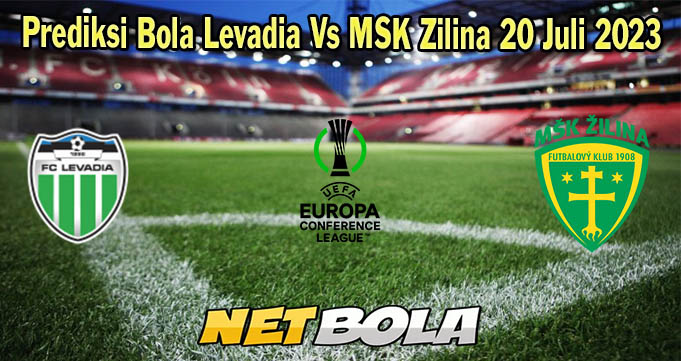 Prediksi Bola Levadia Vs MSK Zilina 20 Juli 2023