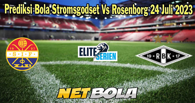 Prediksi Bola Stromsgodset Vs Rosenborg 24 Juli 2023