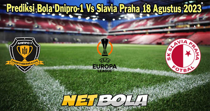 Prediksi Bola Dnipro-1 Vs Slavia Praha 18 Agustus 2023