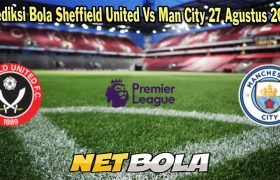 Prediksi Bola Sheffield United Vs Man City 27 Agustus 2023