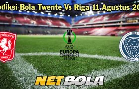 Prediksi Bola Twente Vs Riga 11 Agustus 2023