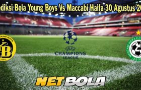 Prediksi Bola Young Boys Vs Maccabi Haifa 30 Agustus 2023