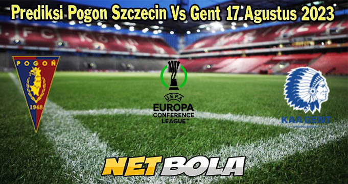 Prediksi Pogon Szczecin Vs Gent 17 Agustus 2023 