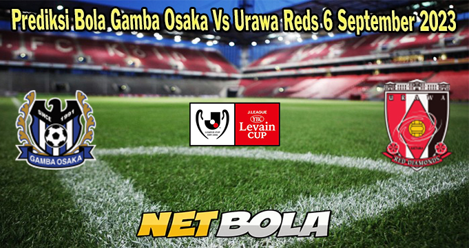 Prediksi Bola Gamba Osaka Vs Urawa Reds 6 September 2023