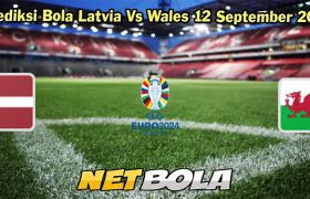 Prediksi Bola Latvia Vs Wales 12 September 2023