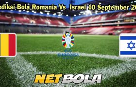 Prediksi Bola Romania Vs Israel 10 September 2023