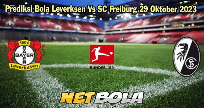 Prediksi Bola Leverksen Vs SC Freiburg 29 Oktober 2023