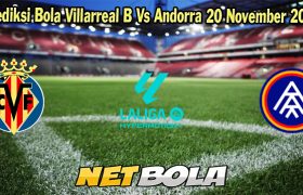 Prediksi Bola Villarreal B Vs Andorra 20 November 2023