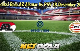 Prediksi Bola AZ Alkmar Vs PSV 18 Desember 2023