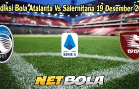 Prediksi Bola Atalanta Vs Salernitana 19 Desember 2023