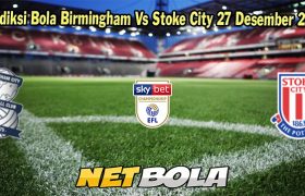 Prediksi Bola Birmingham Vs Stoke City 27 Desember 2023