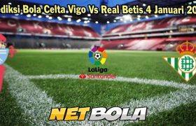 Prediksi Bola Celta Vigo Vs Real Betis 4 Januari 2024