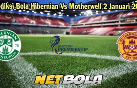 Prediksi Bola Hibernian Vs Motherwell 2 Januari 2024