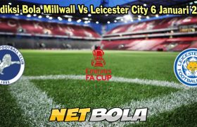 Prediksi Bola Millwall Vs Leicester City 6 Januari 2024