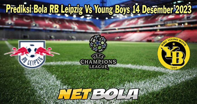 Prediksi Bola RB Leipzig Vs Young Boys 14 Desember 2023